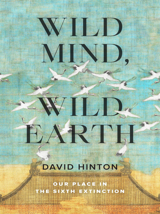 Title details for Wild Mind, Wild Earth by David Hinton - Available